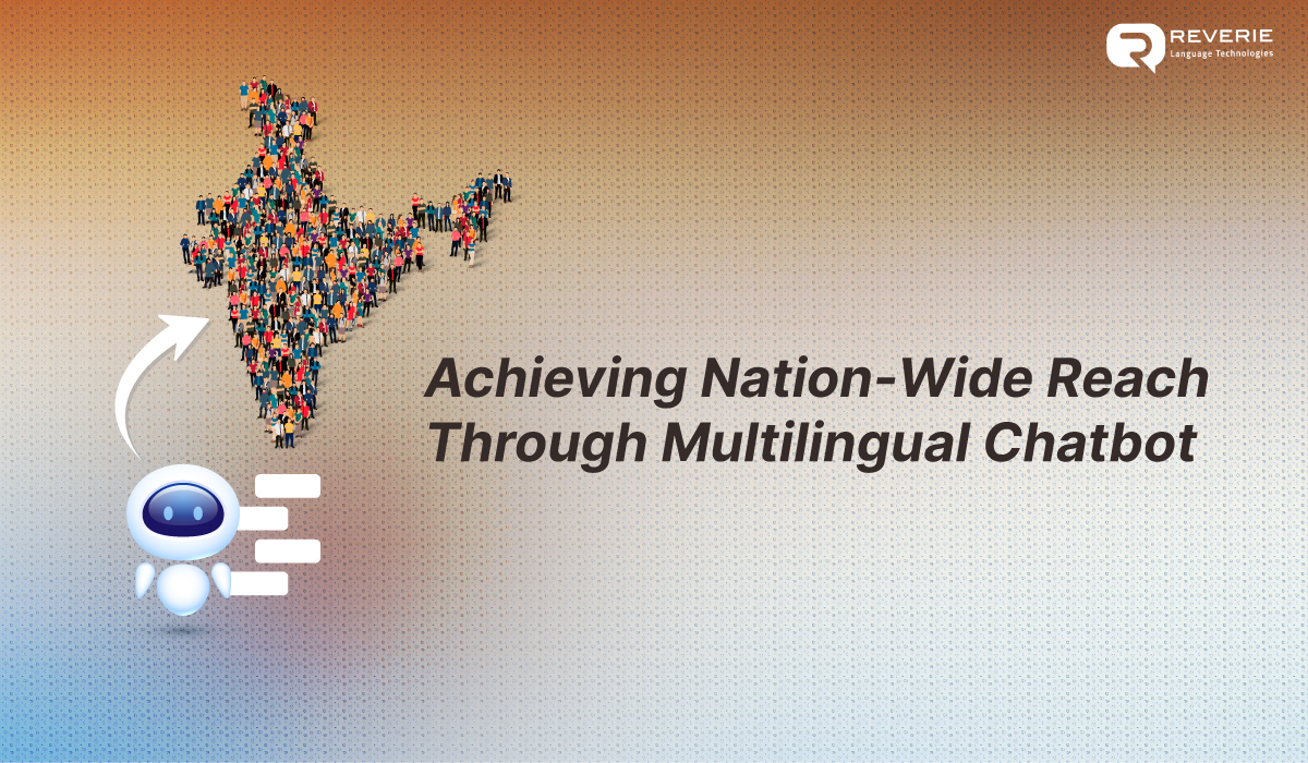 Achieving nation wide reach through multilingual chatbot