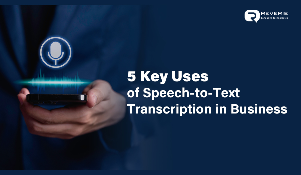 5 Key Uses of Speech-to-Text Transcription in Business